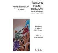 L'évaluation Interne En Pratique Dans Les Établissements Sociaux Et Médico-Sociaux - Concepts, Méthodologie Et Outils Pour L'amélioration Continue De La Qualité