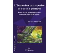 L'évaluation participative de l'action publique Etude d'une démarche qualité dans une collectivité locale - Martine Henriot - L'harmattan - broché - Etude
