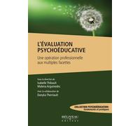 L'évaluation psychoéducative - Une opération professionnelle aux multiples facettes - Isabelle Thibault - Beliveau Editeur - broché - Essai