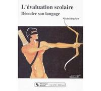 L'évaluation scolaire décoder son langage Michel Barlow (Auteur)