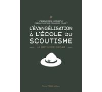 L'évangélisation à l'école du scoutisme La méthode O.S.C.A.R. - François Joseph - Tequi - broché - Essai