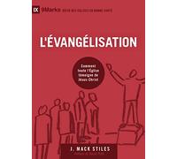 L'évangélisation: Comment toute l'Église témoigne de Jésus-Christ