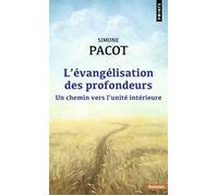 L'Évangélisation des profondeurs Un chemin vers l'unité intérieure - Simone Pacot - Points - Poche - Témoignage