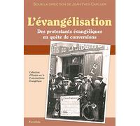 L'évangélisation. Des protestants évangéliques en quête de conversion