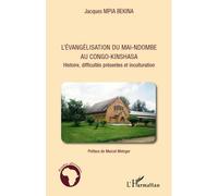 L'évangélisation du Mai-Ndombe au Congo-Kinshasa Histoire, difficultés présentes et inculturation - Jacques Mpia Bekina - L'harmattan - broché - Etude