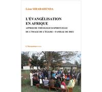 L'évangélisation en Afrique Approche théologico-spirituelle de l'image de l'Eglise - famille de Dieu - Léon Sirabahenda - L'harmattan - broché - Essai