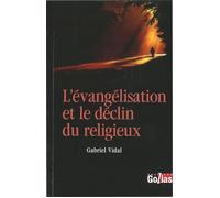 L'évangélisation et le déclin du religieux - Gabriel Vidal - Golias Eds - relié - Essai