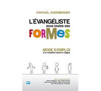 L'évangéliste sous toutes ses formes Mode d'emploi d'un ministère donné à l'église - Raphaël Anzenberger - Blf Europe - broché - Essai