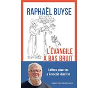 L'Évangile à bas bruit Lettres ouvertes à François d'Assise - Raphaël Buyse - Des De Brouwer - broché - Essai
