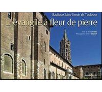 L'évangile à fleur de pierre - basilique Saint-Sernin de Toulouse - Jérôme Poitte - Un Autre Reg'art - broché - Monographie