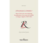 L'Évangile à l'index ?: Pierre Viret la crise entourant la publication et censure Bible en langue vulgaire (1540-1562)