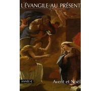 L'evangile Au Présent - Avent Et Noël