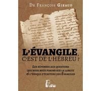 L'Évangile, c'est de l'hébreu? - L5043 Les réponses aux questions que nous nous posons pour se familiariser avec l´enseignement de Jésus de Nazareth - François Giraud - Rassemblement A Son Image - bro