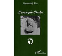 L'évangile Chaka - Huenumadji Afan - L'harmattan - broché - Guide