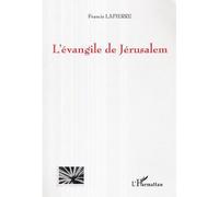 L'évangile de Jerusalem - Francis Lapierre - L'harmattan - broché - Essai