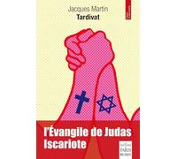 Jacques-Martin Tardivat – L'Évangile de Judas Iscariote