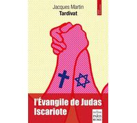 Jacques-Martin Tardivat – L'Évangile de Judas Iscariote