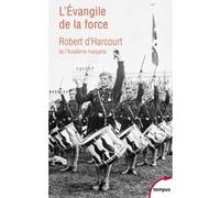 L'Evangile de la force Robert D'Harcourt (Auteur)