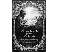 L'Évangile de la gloire d'Éthiopie: Découvrir votre identité divine, approfondir votre foi et marcher dans la plénitude de Dieu
