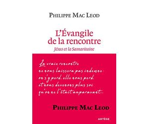 L'Évangile de la rencontre: Jésus et la Samaritaine