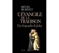 L'Évangile de la trahison Une biographie de Judas - Régis Burnet - Seuil - broché - Essai