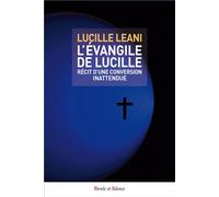 L'evangile de lucille Récit d'une conversion inattendue - Lucille Leani - Parole Et Silence Eds - broché - Essai
