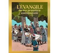 L'évangile de ma première communion Une sélection de textes et de commentaires de l'évangile à offrir pour une Première Communion - Marcelino Truong - Bayard Soleil - cartonné - Document jeunesse