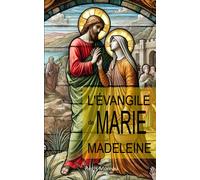 L'évangile De Marie-Madeleine: Contexte Et Interprétation De L'enseignement De L'évangile De Myriam De Magdala