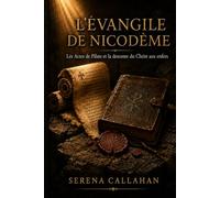 L'ÉVANGILE DE NICODÈME: Les Actes de Pilate et la descente du Christ aux enfers