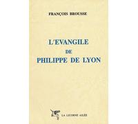 L'Evangile de Philippe de Lyon - François Brousse - Licorne Ailee - broché - Etude