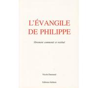 L'évangile de Philippe: Librement commenté et restitué
