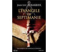 L'Évangile de Septimanie - Jean-Luc Aubarbier - City - broché - Roman