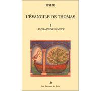 L'Evangile de Thomas. Le grain de Sénevé, tome 1