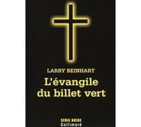 Larry Beinhart – L'évangile du billet vert – Roman – Broché – Traduction Samuel Todd – Gallimard