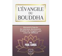 L'ÉVANGILE DU BOUDDHA: Raconté d'après les Anciens Documents - Traduit de l'anglais par Léon de Milloué