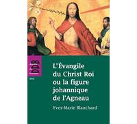 L'Evangile du Christ Roi ou la figure johannique de l'Agneau