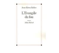 L'evangile Du Fou - Charles De Foucauld, Le Manuscrit De Ma Mère Morte