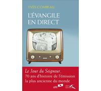 L'Evangile en direct 70 ans de foi cathodique - Yves Combeau - Presses De La Renaissance - broché - Essai