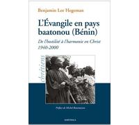 L'evangile En Pays Baatonou (Bénin) - De L'hostilité À L'harmonie En Christ (1940-2000)