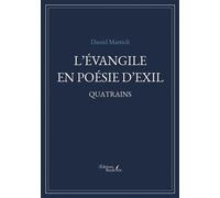 L'Évangile en poésie d'exil Quatrains - Daniel Mattioli - Baudelaire - broché - Poésie