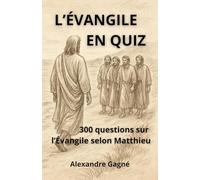 L'Évangile en quiz: 300 questions sur l'Évangile selon Matthieu