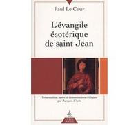 L'évangile ésotérique de saint Jean Paul Le Cour (Auteur), Jacques D'Arès (Préface)