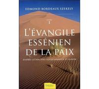 L'evangile Essénien De La Paix - D'après Les Anciens Textes Araméen Et Slavon, Tome 1