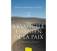 L'évangile Essénien De La Paix - Tome 4, L'enseignement Des Elus