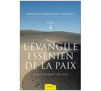 L'évangile Essénien De La Paix - Tome 4, L'enseignement Des Elus