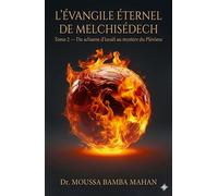 L'Évangile éternel de Melchisédech - Tome 2 Du Schisme d'Israël au Mystère du Plérôme - Moussa Bamba Mahan - Librinova - broché - Essai