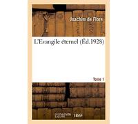 L'Evangile éternel. Tome 1