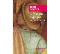 L'Evangile expliqué aux enfants Léon Tolstoï (Auteur), Lidia Breda (Collection dirigée par), Bernard Kreise (Préface), Bernard Kreise (Traduction)