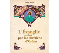 L'évangile Expliqué Par Les Chrétiens D'orient