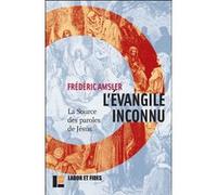 L'Evangile inconnu: La Source des paroles de Jésus
